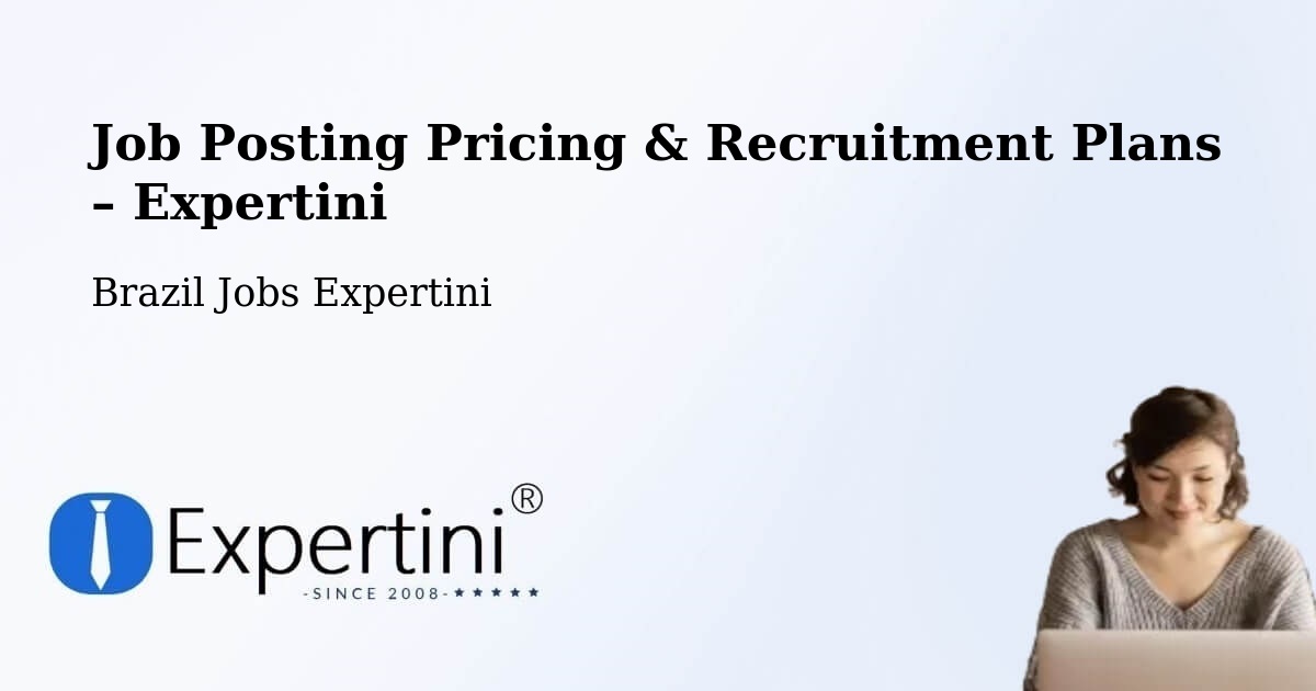 Job Posting Pricing & Recruitment Plans – Rio Branco - Rio Branco, Brazil Jobs Expertini